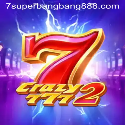 Unveiling Crazy7772: Dive into the Exciting World of Superbangbang888